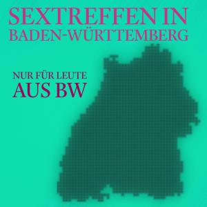 Sextreffen in Baden Württemberg 